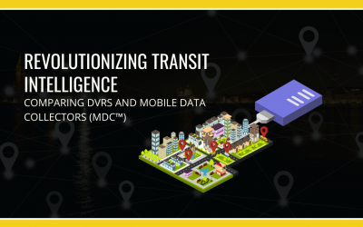Revolutionizing Transit Intelligence: Comparing DVRs and Mobile Data Collectors (MDC™)