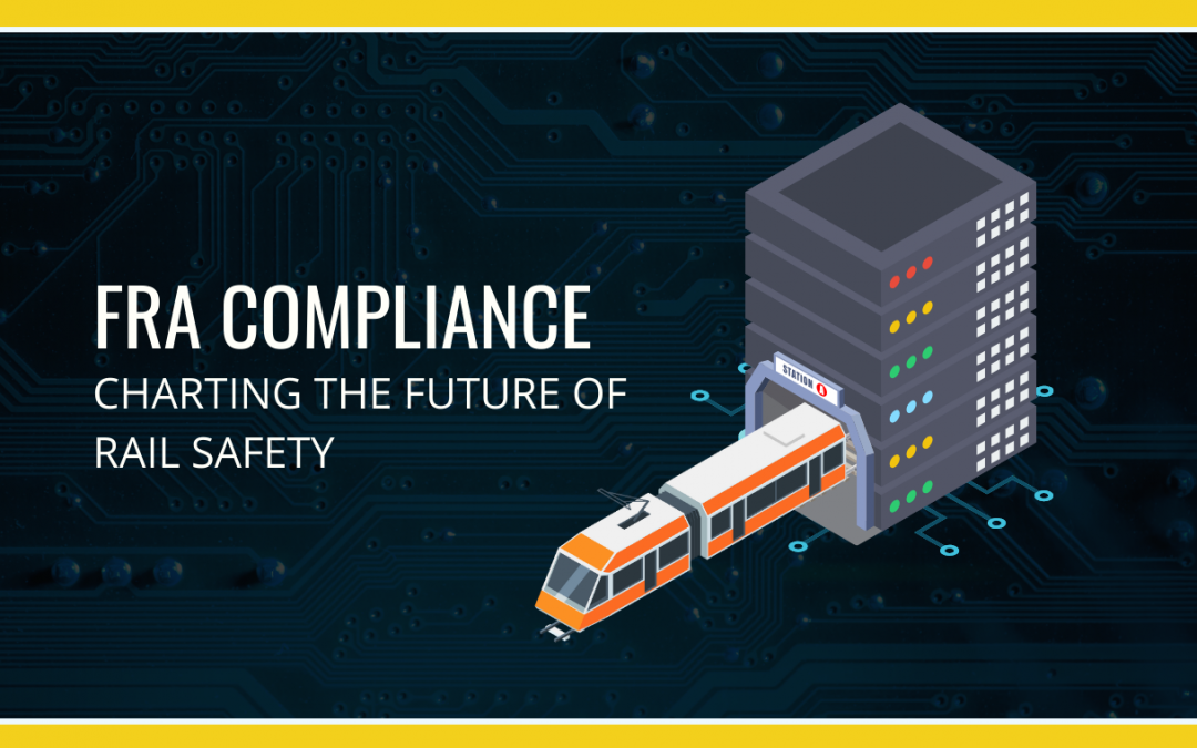FRA Compliance: Charting the Future of Rail Safety